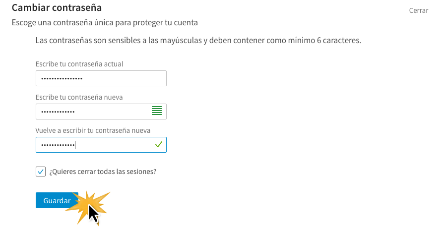 Escribe tu contraseña actual, tu nueva contraseña y confirma la nueva contraseña.