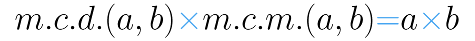 La multiplicación del m.c.d. y el m.c.m. de dos números es igual al producto de los números.