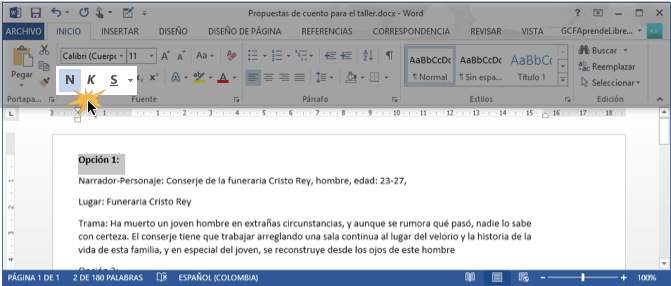 Vista los botones de Negrita, Cursiva y Subrayado.