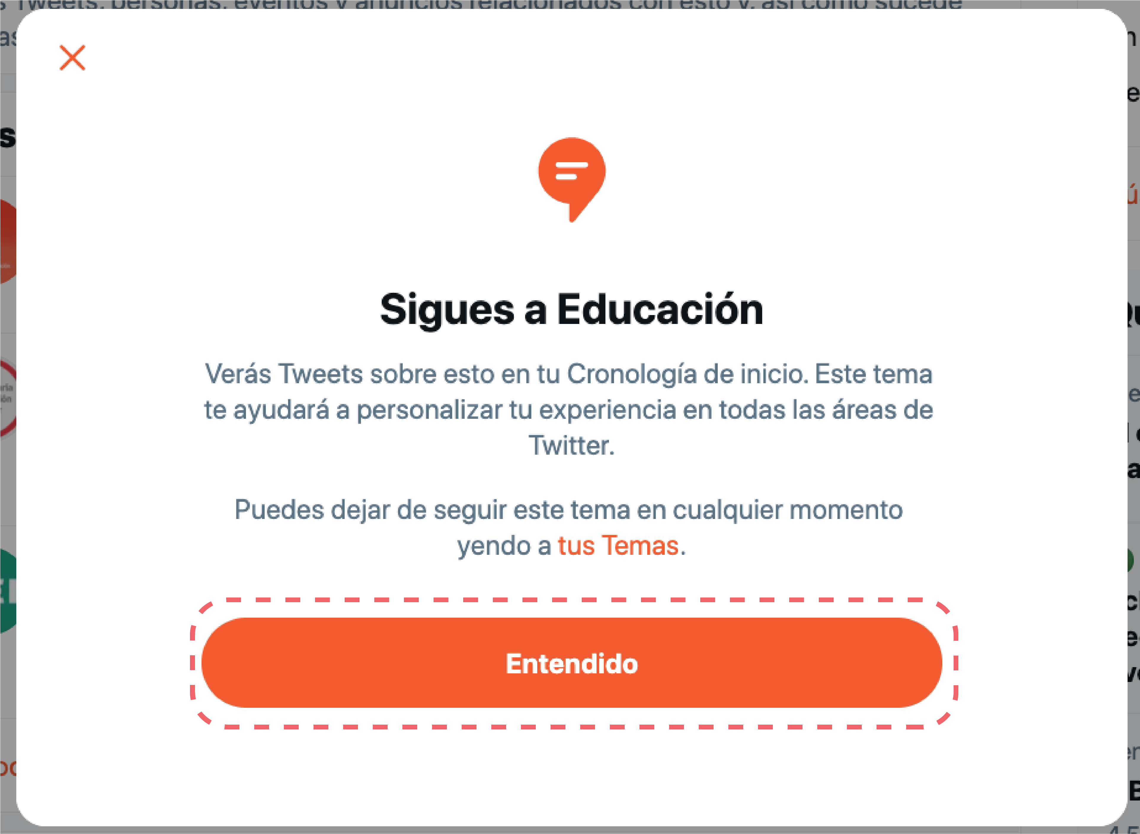 Te saldrá una pequeña ventana recordándote que con esta elección verás Tweets sobre este tema en tu Cronología de inicio. Este tema te ayudará a personalizar tu experiencia en todas las áreas de Twitter. Para finalizar, haz clic en la opción Entendido.