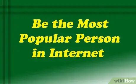 Image titled Get Popular on the Internet Step 1