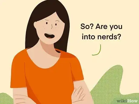 Imagen titulada What to Do if Your Crush Calls You a Nerd Step 8