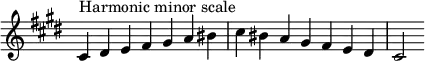  {
\override Score.TimeSignature #'stencil = ##f
\relative c' {
  \clef treble \key cis \minor \time 7/4
  cis4^\markup "Harmonic minor scale" dis e fis gis a bis cis bis a gis fis e dis cis2
} }
