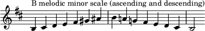  {
\override Score.TimeSignature #'stencil = ##f
\relative c' {
  \clef treble \key b \minor \time 7/4
  b4^\markup "B melodic minor scale (ascending and descending)" cis d e fis gis ais b a! g! fis e d cis b2
} }
