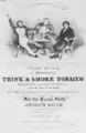 "On Mortality, Think & Smoke Tobacco. ... With an accompaniment for the piano forte by Joseph Gear, of the Tremont Orchestra, Boston. Respectfully dedicated to Charles Sprague, Esq. Boston, John Ashton, 1836."