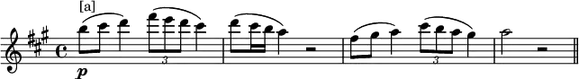 \relative c'''{\key a \major \time 4/4 b8^"[a]"\p( cis d4) \times 2/3{fis8( e d} cis4) d8( cis16 b a4) r2 fis8( gis a4) \times 2/3{cis8( b a} gis4) a2 r2 \bar "||"}