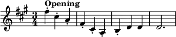 
    \relative c'' {
        \set Score.tempoHideNote = ##t \tempo 4 = 160
        \set Staff.midiInstrument = #"violin"
        \key fis \minor
        \time 3/4
        fis4-.^\markup{\bold "Opening"} cis-. a-.
        fis-. cis-. a-.
        b-. d d
        d2.
    }
