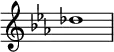  {
\override Score.TimeSignature #'stencil = ##f
\relative c'' {
  \clef treble \key es \major \time 4/4 des1
} }
