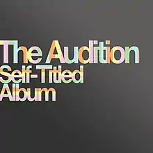 Self-Titled Album and The Audition written in multiple colors behind a black background
