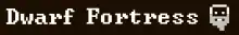 The logo for Dwarf Fortress. The text "Dwarf Fortress" is seen in a pixelated font. A pixelated depiction of a dwarf is seen next to the text.