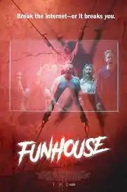 The poster for the film shows a young woman being drawn and quartered against a concrete background. A reflection of seven young adults (four male, three female) looking on in horror is shown overtop the bulk of the person. Below this is the film's name, Funhouse, and above it is the slogan "Break the internet - or it breaks you".