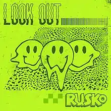 A green distorted cover featuring "LOOK OUT" written on the top left corner and "Rusko" in the bottom right corner with Rusko's melting smiley face logo appearing in the middle.