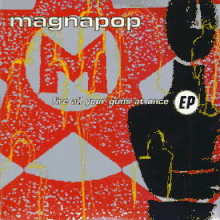 The Magnapop logo—a capital "M" written inside a star inscribed in a circle—is stamped in the background in grey and red, with a crude outline of a human being in black to superimposed on the left and golden streaks across the cover. The word "magnapop" is written in white with a black border at the top and "fire all your guns at once EP" is in the center, with "EP" being written much larger in black and surrounded by a white circle.