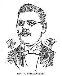 A drawing of an unsmiling man in a formal suit and bow-tie faces the reader. His hair is parted on his left side, he has a neatly trimmed full mustache, and is wearing small, wire-framed eyeglasses with oval lenses. Underneath the image are the words "Rev. M. Friedlander.", all in capital letters.