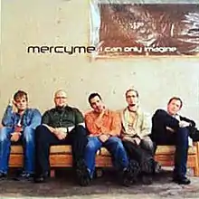 The five members of MercyMe are sitting on a bench; the words "MercyMe" and "I Can Only Imagine" are above them.