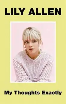 A book cover with a yellow background. A photograph of Lily Allen is between black text reading "LILY ALLEN" and "My Thoughts Exactly".
