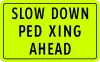 Slow down, pedestrian crossing ahead  (plate type)