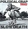 Political Crap, Slow Death, 1980