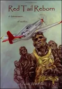 Watercolor of a dark-skinned man in uniform with headgear flanked by similarly dressed men in the background. A plane also flies in the background. Large dark letters read "Red Tail Reborn" at the top.  Other words appear in smaller dark print such as "of determination" and "of sacrifice". Large White letters read "Adam White Film" at the bottom.