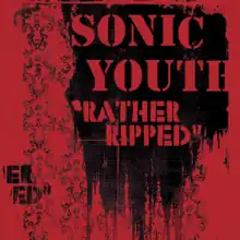 An artwork featuring black stains and text reading "SONIC YOUTH 'RATHER RIPPED'" on a background in carmine tone.