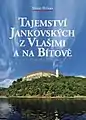 History 1300 to 2008 - Tajemstvi Jankovskych z Vlasimi a na Bitove - by Sixtus Bolom - 2008