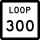 State Highway Loop 300 marker