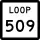 State Highway Loop 509 marker