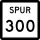 State Highway Spur 300 marker