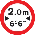 Vehicles exceeding width indicated prohibited (imperial and metric) This sign may additionally display an exception plate (for example: 'Except Buses')