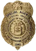 Office of Special Investigationsspecial agent badge.mw-parser-output cite.citation{font-style:inherit;word-wrap:break-word}.mw-parser-output .citation q{quotes:"\"""\"""'""'"}.mw-parser-output .citation:target{background-color:rgba(0,127,255,0.133)}.mw-parser-output .id-lock-free a,.mw-parser-output .citation .cs1-lock-free a{background:url("//upload.wikimedia.org/wikipedia/commons/6/65/Lock-green.svg")right 0.1em center/9px no-repeat}.mw-parser-output .id-lock-limited a,.mw-parser-output .id-lock-registration a,.mw-parser-output .citation .cs1-lock-limited a,.mw-parser-output .citation .cs1-lock-registration a{background:url("//upload.wikimedia.org/wikipedia/commons/d/d6/Lock-gray-alt-2.svg")right 0.1em center/9px no-repeat}.mw-parser-output .id-lock-subscription a,.mw-parser-output .citation .cs1-lock-subscription a{background:url("//upload.wikimedia.org/wikipedia/commons/a/aa/Lock-red-alt-2.svg")right 0.1em center/9px no-repeat}.mw-parser-output .cs1-ws-icon a{background:url("//upload.wikimedia.org/wikipedia/commons/4/4c/Wikisource-logo.svg")right 0.1em center/12px no-repeat}.mw-parser-output .cs1-code{color:inherit;background:inherit;border:none;padding:inherit}.mw-parser-output .cs1-hidden-error{display:none;color:#d33}.mw-parser-output .cs1-visible-error{color:#d33}.mw-parser-output .cs1-maint{display:none;color:#3a3;margin-left:0.3em}.mw-parser-output .cs1-format{font-size:95%}.mw-parser-output .cs1-kern-left{padding-left:0.2em}.mw-parser-output .cs1-kern-right{padding-right:0.2em}.mw-parser-output .citation .mw-selflink{font-weight:inherit}"Fact Sheets: The AFOSI Badge". U.S. Air Force. 8 Jan 2008. Archived from the original on 30 December 2018. Retrieved 30 Dec 2018.