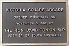 Plaque marking the opening of the Victoria Square Arcade (now Central Market Arcade) by Premier David Tonkin on 3 November 1982. Currently located at the Victoria Square entrance to the Central Market Arcade.