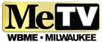 The MeTV logo, which features black text on a yellow background, appears, with the "TV" portion at the right appearing in a round rectangle symbolic of an older standard-definition television. Below the logo, black text reads "WBME • MILWAUKEE" in bold.