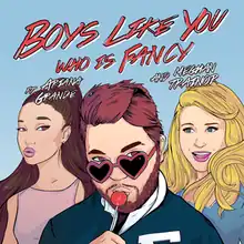 The red text "Boys Like You Who Is Fancy" above animated versions of, from left to right: Ariana Grande, Who Is Fancy and Meghan Trainor