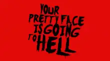 Your Pretty Face is Going to Hell. Black text on a dark red background.