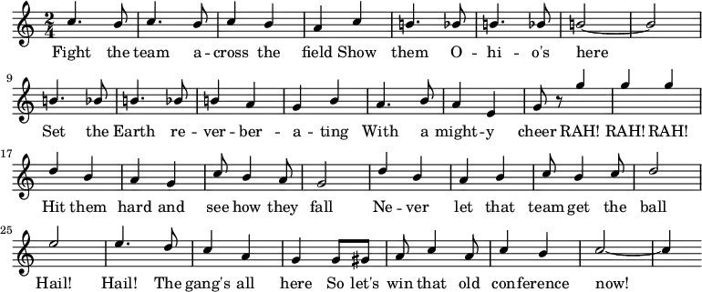 
{ \language "english"
  \new Voice \relative c'' { \set Staff.midiInstrument = #"brass section" \set Score.tempoHideNote = ##t \tempo 4 = 160 \stemUp \clef treble \key c \major \time 2/4 
    c4. b8 c4. b8 c4 b a c b!4. bf8 b!4. bf8 b!2~b \break
    b!4. bf8 b!4. bf8 b!4 a g b a4. b8 a4 e g8 r8 g'4 g g \break
    d b a g c8 b4 a8 g2 d'4 b a b c8 b4 c8 d2 \break
    e e4. d8 c4 a g g8 gs a c4 a8 c4 b c2~c4
 } 
      \addlyrics {
   Fight the team a -- cross the field
   Show them O -- hi -- o's here
   Set the Earth re -- ver -- ber -- a -- ting
   With a might -- y cheer
   RAH! RAH! RAH!
   Hit them hard and see how they fall
   Ne -- ver let that team get the ball
   Hail! Hail! The gang's all here
   So let's win that old con -- ference now!
 }
  }

