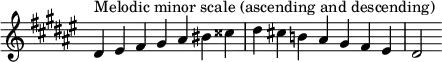  {
\override Score.TimeSignature #'stencil = ##f
\relative c' {
  \clef treble \key dis \minor \time 7/4 dis4^\markup "Melodic minor scale (ascending and descending)" eis fis gis ais bis cisis dis cis! b! ais gis fis eis dis2
} }
