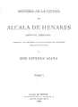 Portada del libro: Historia de la ciudad de Alcalá de Henares (tomo I). 1882.