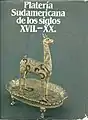 Platería Sudamericana de los siglos XVII y XX