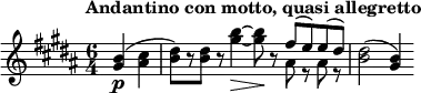  \relative c'' { \clef treble \time 6/4 \key b \major \tempo "Andantino con motto, quasi allegretto" \partial 4*2 <b gis>4(\p <cis ais> | <dis b>8)[ r <dis b>] r <gis b>4~\> <gis b>8\! r << { fis( e) e( dis) } \\ { ais8 r ais r } >> | <dis b>2( <b gis>4) } 