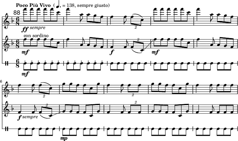 
<<
\relative c''' \new Staff {
 \key f \major \clef "treble"
 \set Staff.midiInstrument = "clarinet"
 %\set Score.currentBarNumber = #120 \bar ""
 \mark \markup \sans 88
 \set Score.tempoHideNote = ##t
 \tempo \markup { "Poco Più Vivo" \medium { " (" \note-by-number #2 #1 #1 "= 138, sempre giusto)" }} 4. = 138
 \override TextScript #'X-offset = #3
 \time 6/8 f8\ff_\markup \italic "sempre" f f f f c | f4 a,8 a g f | f4 f8 \times 3/2 { f( c) } |
 f' f f f f c | f4 a,8 a g f | f4 f8 \times 3/2 { f( c) } | \break
 g' g f f c g' | f4 f8 \times 3/2 { f f } | g g f f c g' | f4 f8 f f f |
}
\relative c'' \new Staff {
 \key f \major \clef "treble"
 \set Staff.midiInstrument = "muted trumpet"
 \time 6/8 f8\mf^\markup "con sordino" f f f f c | f4 a,8 a g f | f4\f f8 \times 3/2 { f( c)\glissando } |
 \override TextScript #'X-offset = #2
 f'\mf f f f f c | f4 a,8 a g f | f4\f_\markup \italic "sempre" f8 \times 3/2 { f( c)\glissando } |
 g' g f f c g' | f4 f8 \times 3/2 { f f } | g g f f c g' | f4 f8 f f f |
}
\new DrumStaff \with { \override StaffSymbol #'line-count = #1 } {
 \set DrumStaff.drumStyleTable = #(alist->hash-table '((gui default #t 0)))
 \drummode {
 gui\mf-. gui-. gui-. gui-. gui-. gui-. | gui-. gui-. gui-. gui-. gui-. gui-. | \override Script #'stencil = ##f gui-. gui-. gui-. gui-. gui-. gui-. |
 gui-. gui-. gui-. gui-. gui-. gui-. | gui-. gui-. gui-. gui-. gui-. gui-. | gui-. gui-. gui-. gui-. gui-. gui-. |
 gui\mp-. gui-. gui-. gui-. gui-. gui-. | gui-. gui-. gui-. gui-. gui-. gui-. | gui-. gui-. gui-. gui-. gui-. gui-. | gui-. gui-. gui-. gui-. gui-. gui-. |
 }
}
>>
