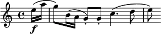  \relative c'' { \clef treble \time 4/4 \partial 8*1 e16\f( a | g8) b,16( a g8-.) g-. c4.( d8 | e) } 