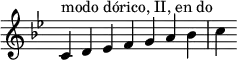 
{
\key c \dorian
\override Score.TimeSignature #'stencil = ##f
\relative c' { 
  \clef treble 
  \time 7/4 c4^\markup { modo dórico, II, en do } d es f g a bes c
} }
