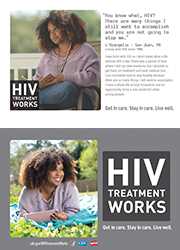 HIV Treatment Works Campaign; palmcard of LOrangelis, a person living with HIV since 1989: You know what, HIV? There are many things I still want to accomplish and you are not going to stop me, says LOrangelis of San Juan, PR. I was born with HIV so I don’t know what a life without HIV is like. There was a period of time where I did not take medicine, but I decided to get back on treatment and seek medical care. I am motivated now to stay healthy because there are so many things I still want to accomplish. I am 25 years old. I have a whole life to look forward to and an opportunity to be a role model for other young people. HIV Treatment Works. Get in Care. Stay in Care. Live Well. Visit cdc.gov/HIVTreatmentWorks.