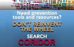 Need prevention tools and resources? Don't reinvent the wheel. Search CORIDOR.