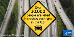 Over 30,000 people are killed in crashes each year in the U.S.