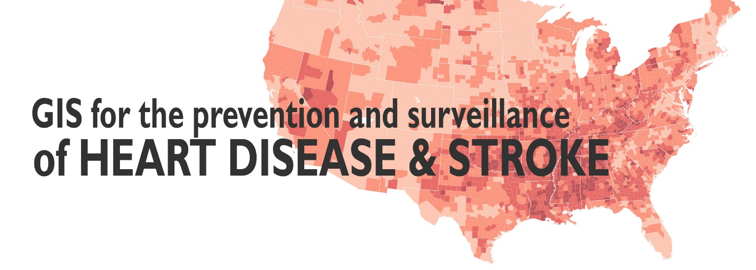 	GIS for the prevention and surveillance of heart disease and stroke.