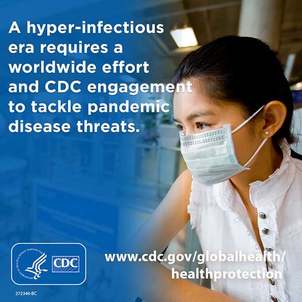 A hyper-infectious era requires a worldwide effort and CDC engagement to tackle pandemic disease threats.