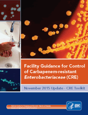 	Guidance for Control of Carbapenem-resistant Enterobacteriaceae (CRE) - 2012 CRE Toolkit