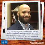 My message to youth is: Learning is fun, but learning together is awesome. Feeling connected to your school can set you up for real success in life—and not just good grades, but also good health. – Louis King, Mississippi Department of Education