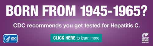 Campaign Badge which reads, 'Born from 1945 - 1965? CDC recommends you get tested for Hepatitis C.  Click here to learn more'